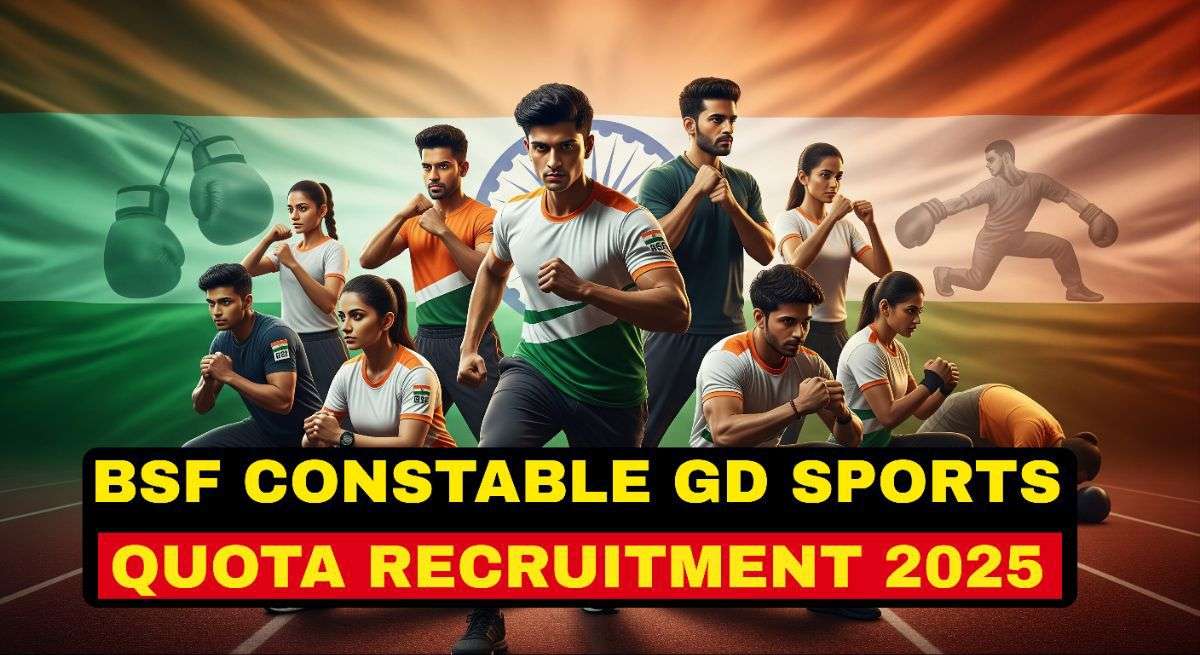BSF Constable GD Sports Quota Recruitment 2025 for 549 sportsperson vacancies