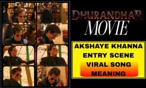 dhurandhar akshaye khanna entry scene viral trending song meaning and behind stotries