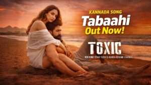 Tabaahi Kannada song from Toxic featuring Yash and Kiara Advani romantic beach poster 2026
