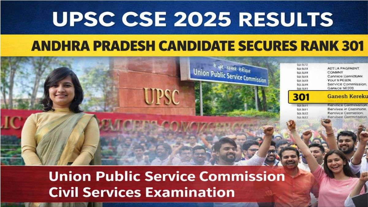 UPSC CSE 2025 Results Andhra Pradesh candidate secures All India Rank 301 in Union Public Service Commission Civil Services Examination