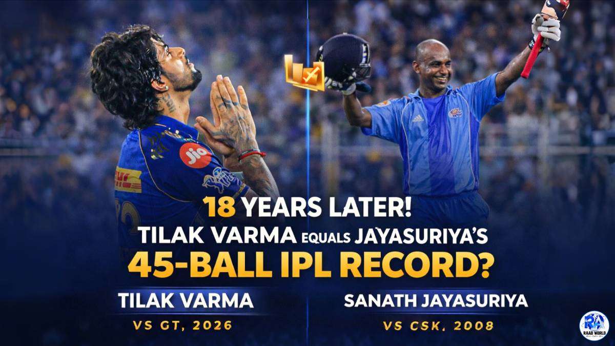 Tilak Varma 45 ball century vs GT 2026 compared with Sanath Jayasuriya 45 ball hundred vs CSK 2008 IPL record