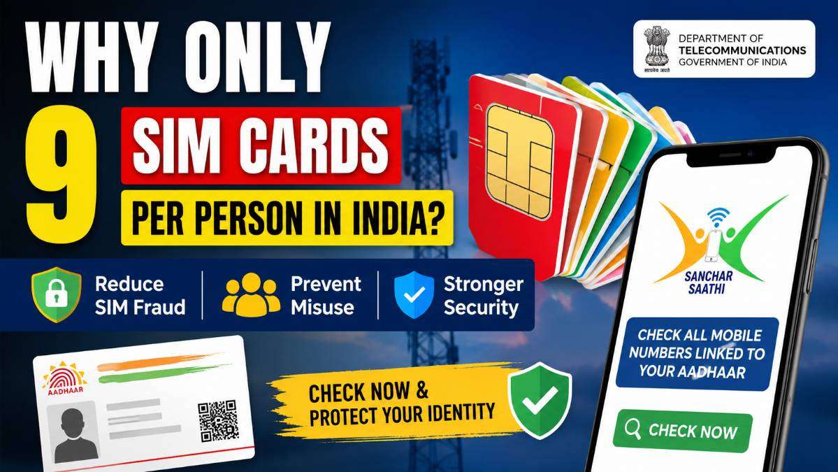 why India allows a maximum of 9 SIM cards per person, highlighting the Department of Telecommunications (DoT) rule, SIM fraud prevention, Aadhaar-linked mobile number verification, and the Sanchar Saathi portal for checking active SIM connections.