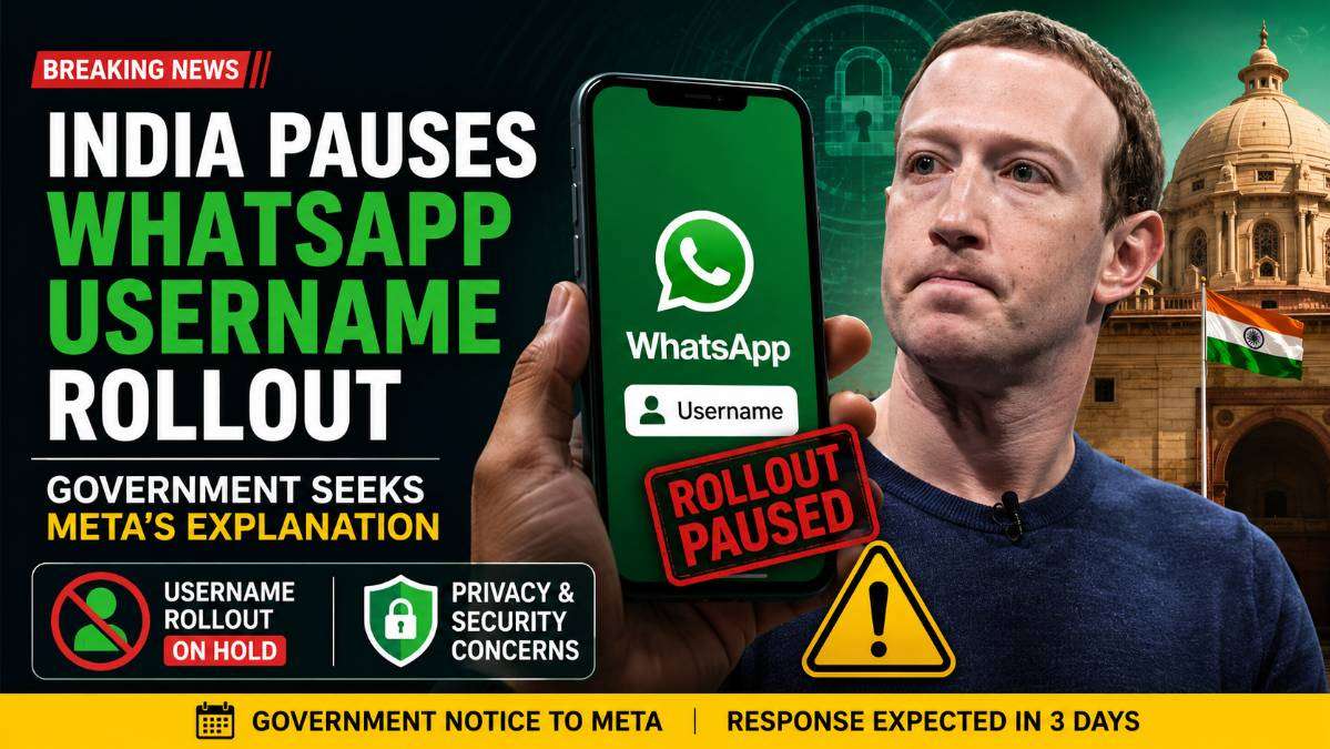 India pausing the WhatsApp Username rollout after the government asked Meta to explain security and fraud concerns before launching the feature.