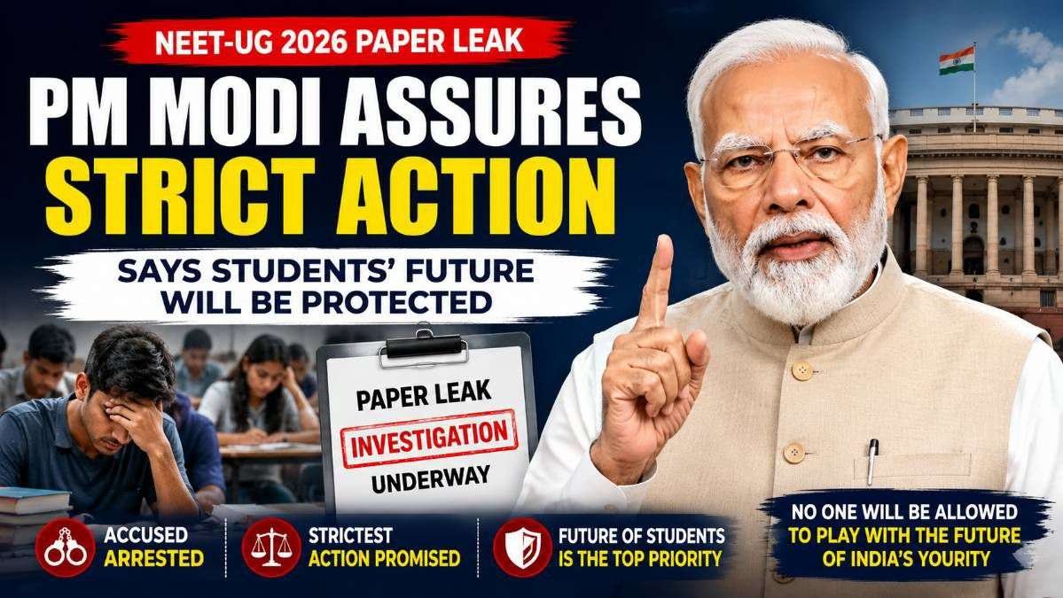 PM Narendra Modi addresses the nation on the alleged NEET-UG 2026 paper leak, assuring strict action against those responsible and emphasizing that the future of students will be protected. The featured image also includes students appearing for an examination, an investigation graphic, and Parliament in the background.