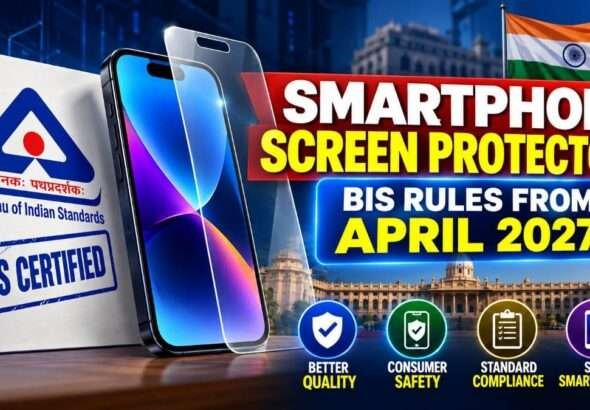 Smartphone screen protectors under new BIS rules from April 2027, featuring a BIS certification symbol, smartphone and Indian government-themed background.